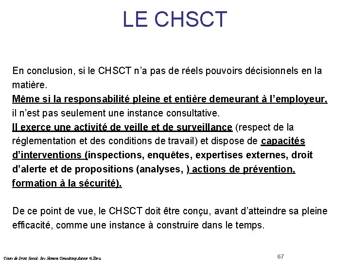 LE CHSCT Droit Social En conclusion, si le CHSCT n’a pas de réels pouvoirs