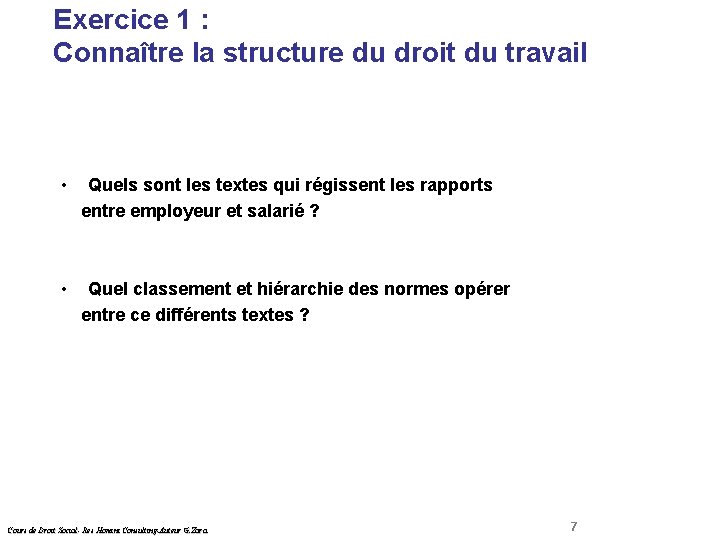  Droit Social Exercice 1 : Connaître la structure du droit du travail •