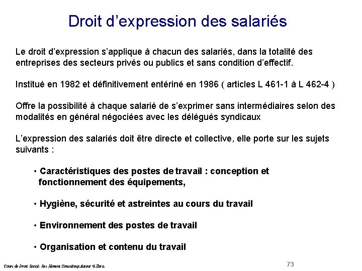 Droit d’expression des salariés Le droit d’expression s’applique à chacun des salariés, dans la