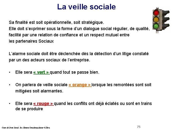 La veille sociale Droit Social Sa finalité est soit opérationnelle, soit stratégique. Elle doit