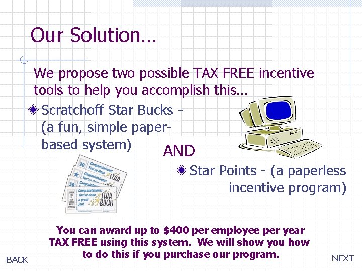 Our Solution… We propose two possible TAX FREE incentive tools to help you accomplish Our Solution… We propose two possible TAX FREE incentive tools to help you accomplish