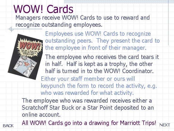 WOW! Cards Managers receive WOW! Cards to use to reward and recognize outstanding employees. WOW! Cards Managers receive WOW! Cards to use to reward and recognize outstanding employees.