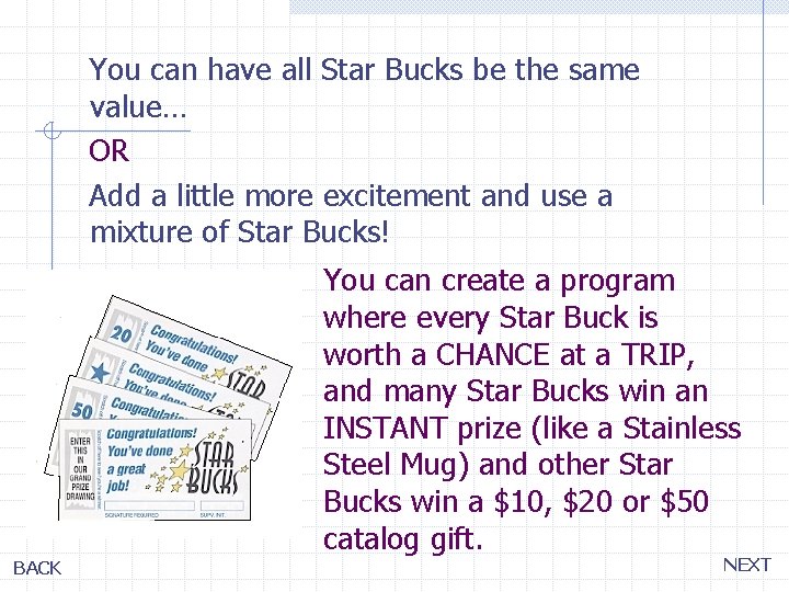 You can have all Star Bucks be the same value… OR Add a little