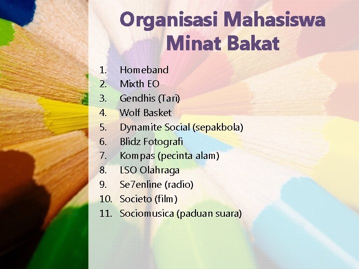 Organisasi Mahasiswa Minat Bakat 1. 2. 3. 4. 5. 6. 7. 8. 9. 10.