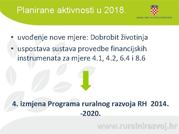 Planirane aktivnosti u 2018. • uvođenje nove mjere: Dobrobit životinja • uspostava sustava provedbe