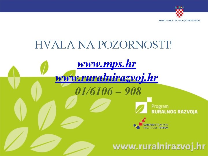 HVALA NA POZORNOSTI! www. mps. hr www. ruralnirazvoj. hr 01/6106 – 908 www. ruralnirazvoj.