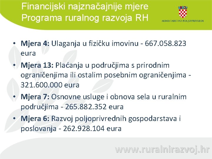 Financijski najznačajnije mjere Programa ruralnog razvoja RH • Mjera 4: Ulaganja u fizičku imovinu