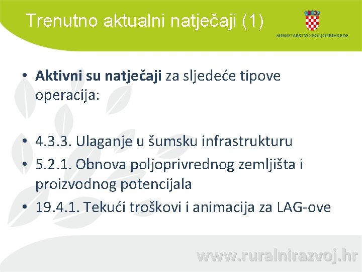 Trenutno aktualni natječaji (1) • Aktivni su natječaji za sljedeće tipove operacija: • 4.