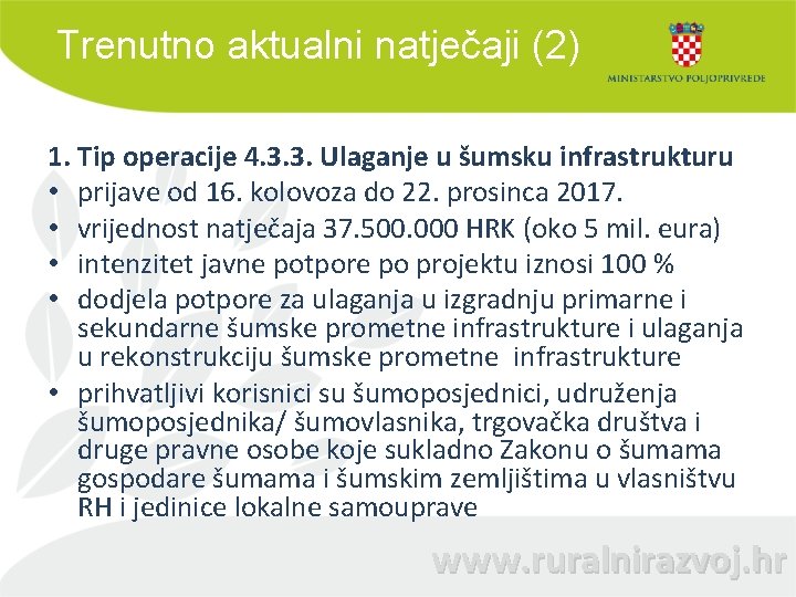 Trenutno aktualni natječaji (2) 1. Tip operacije 4. 3. 3. Ulaganje u šumsku infrastrukturu