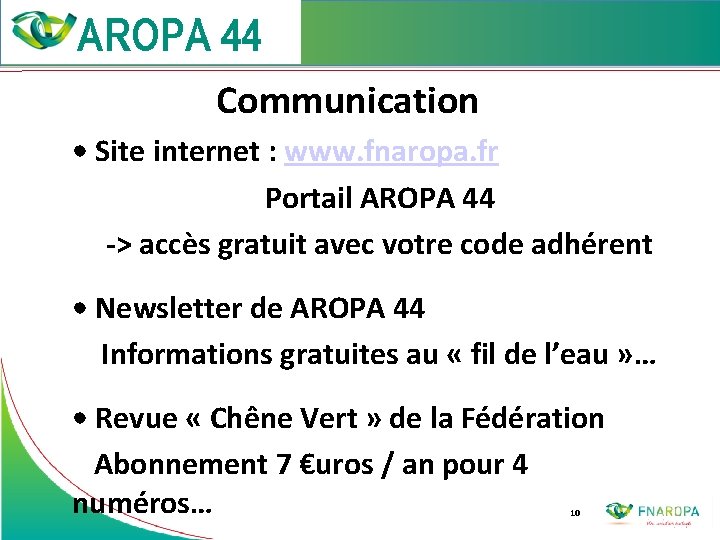  Communication • Site internet : www. fnaropa. fr Portail AROPA 44 -> accès