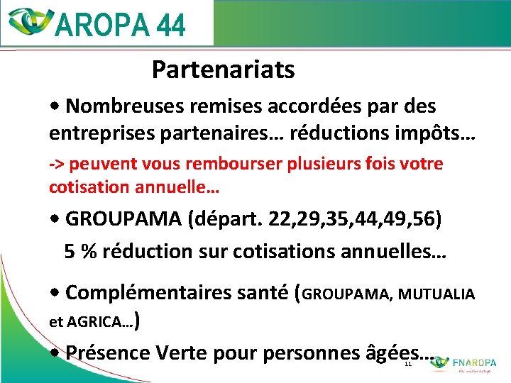  Partenariats • Nombreuses remises accordées par des entreprises partenaires… réductions impôts… -> peuvent