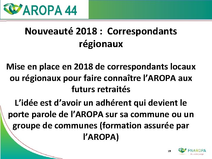 Nouveauté 2018 : Correspondants régionaux Mise en place en 2018 de correspondants locaux ou