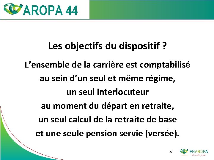  Les objectifs du dispositif ? L’ensemble de la carrière est comptabilisé au sein