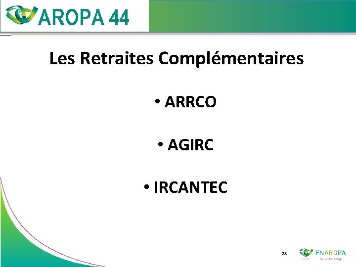 Les Retraites Complémentaires • ARRCO • AGIRC • IRCANTEC 28 