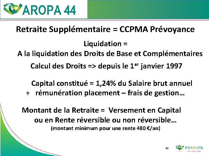  Retraite Supplémentaire = CCPMA Prévoyance Liquidation = A la liquidation des Droits de