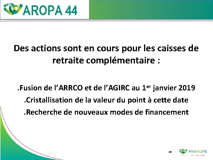  Des actions sont en cours pour les caisses de retraite complémentaire : .