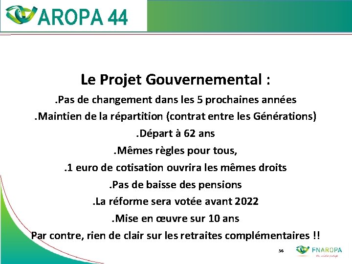 Le Projet Gouvernemental : . Pas de changement dans les 5 prochaines années. Maintien