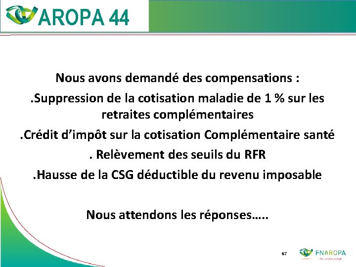  Nous avons demandé des compensations : . Suppression de la cotisation maladie de