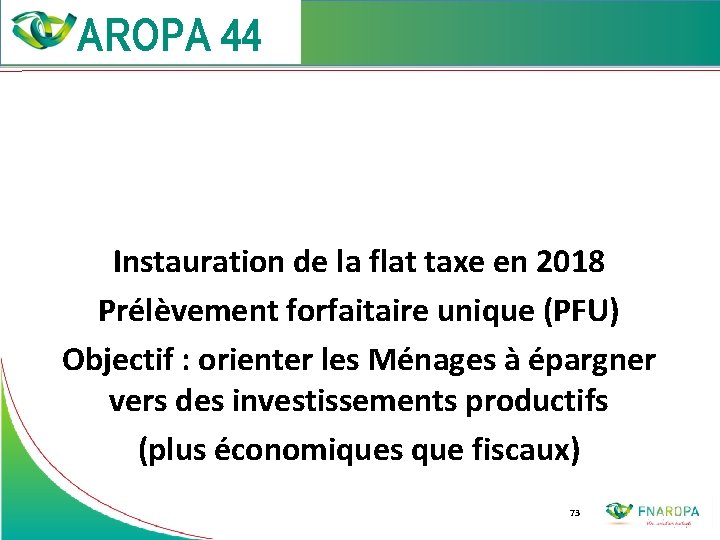  Instauration de la flat taxe en 2018 Prélèvement forfaitaire unique (PFU) Objectif :