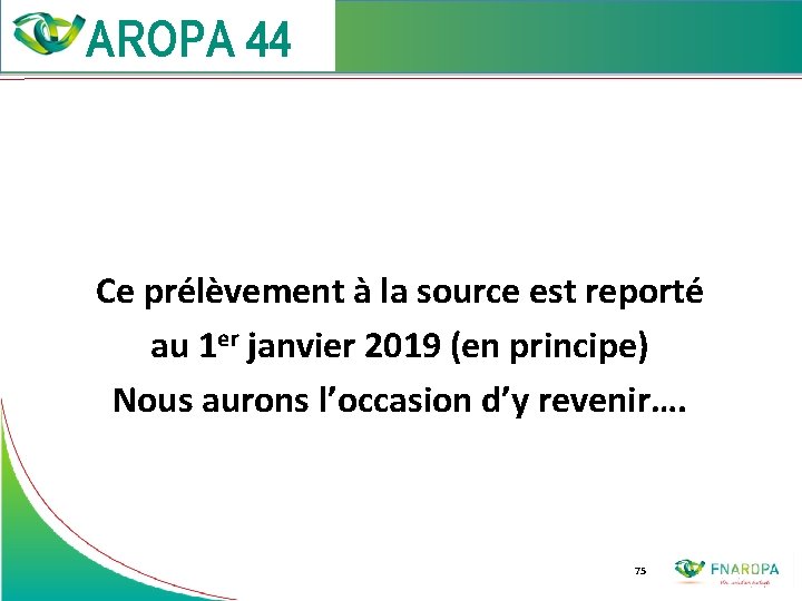  Ce prélèvement à la source est reporté au 1 er janvier 2019 (en