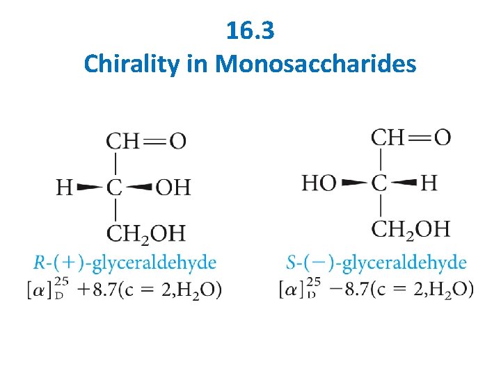 16. 3 Chirality in Monosaccharides 16. 3 Chirality in Monosaccharides