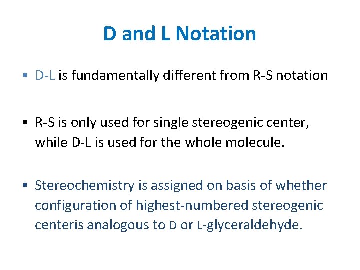 D and L Notation • D-L is fundamentally different from R-S notation • R-S D and L Notation • D-L is fundamentally different from R-S notation • R-S