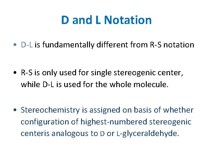 D and L Notation • D-L is fundamentally different from R-S notation • R-S