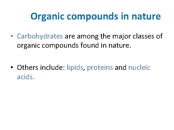 Organic compounds in nature • Carbohydrates are among the major classes of organic compounds