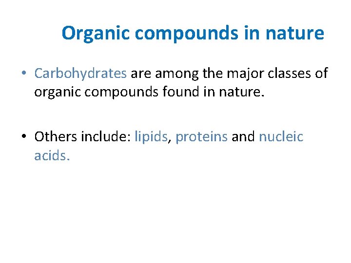 Organic compounds in nature • Carbohydrates are among the major classes of organic compounds Organic compounds in nature • Carbohydrates are among the major classes of organic compounds