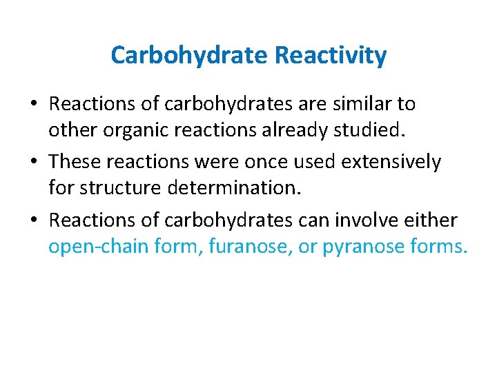 Carbohydrate Reactivity • Reactions of carbohydrates are similar to other organic reactions already studied.