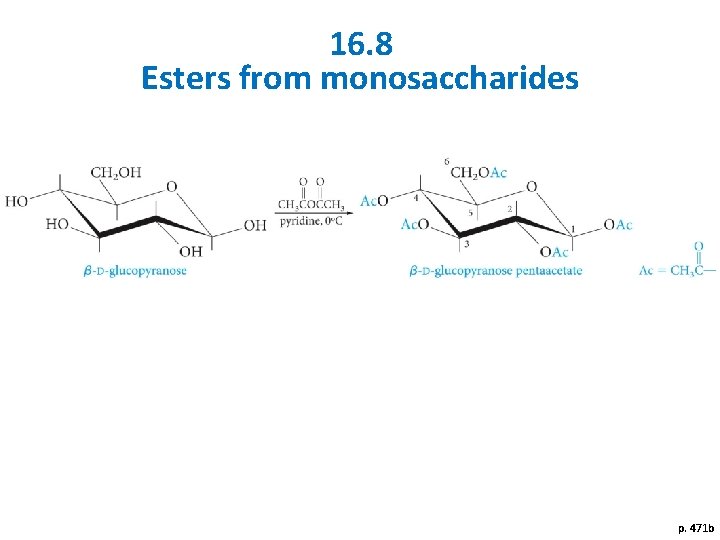 16. 8 Esters from monosaccharides p. 471 b 