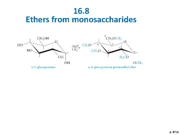 16. 8 Ethers from monosaccharides p. 471 b 16. 8 Ethers from monosaccharides p. 471 b