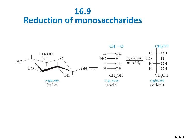 16. 9 Reduction of monosaccharides p. 471 b 