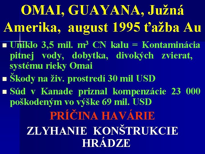 OMAI, GUAYANA, Južná Amerika, august 1995 ťažba Au Uniklo 3, 5 mil. m 3