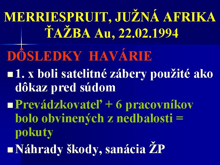 MERRIESPRUIT, JUŽNÁ AFRIKA ŤAŽBA Au, 22. 02. 1994 DÔSLEDKY HAVÁRIE n 1. x boli