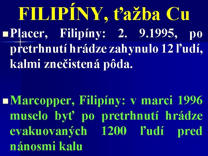 FILIPÍNY, ťažba Cu n Placer, Filipíny: 2. 9. 1995, po pretrhnutí hrádze zahynulo 12