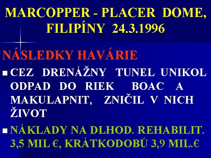 MARCOPPER - PLACER DOME, FILIPÍNY 24. 3. 1996 NÁSLEDKY HAVÁRIE n CEZ DRENÁŽNY TUNEL