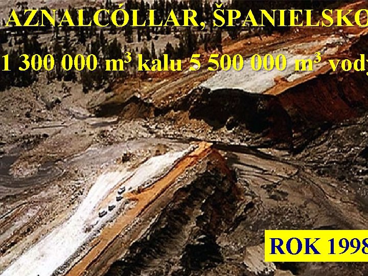 AZNALCÓLLAR, ŠPANIELSKO 1 300 000 3 m kalu 5 500 000 3 m vody