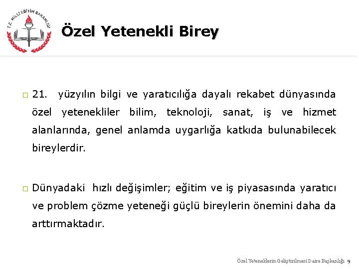 Özel Yetenekli Birey � 21. yüzyılın bilgi ve yaratıcılığa dayalı rekabet dünyasında özel yetenekliler