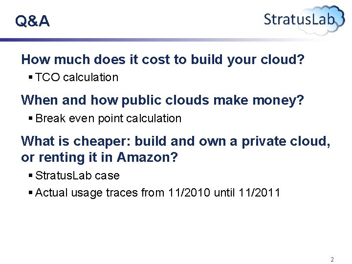 Q&A How much does it cost to build your cloud? § TCO calculation When Q&A How much does it cost to build your cloud? § TCO calculation When