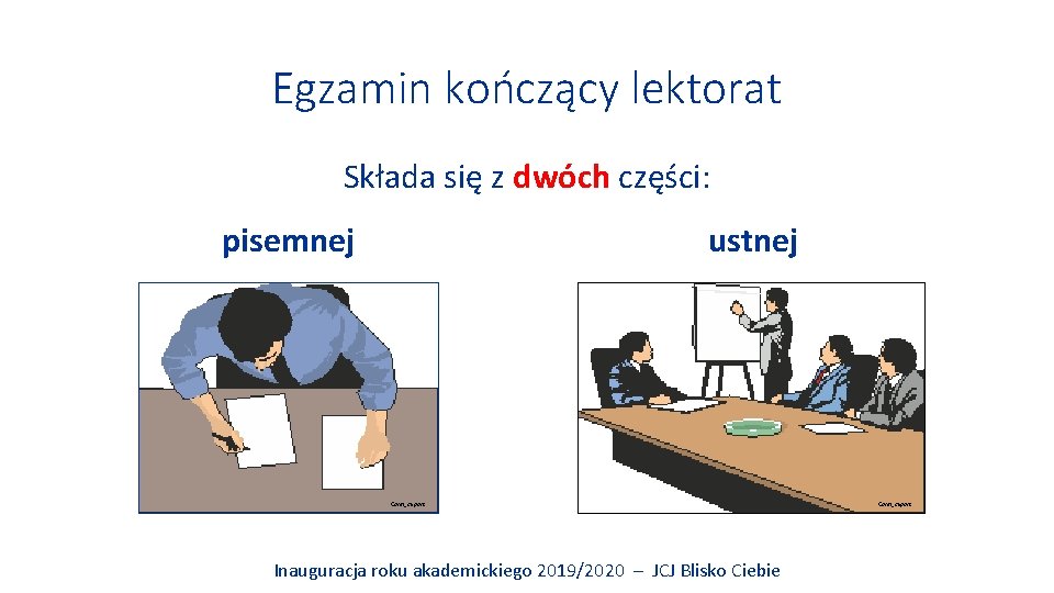 Egzamin kończący lektorat Składa się z dwóch części: ustnej pisemnej Corel_clipart Inauguracja roku akademickiego