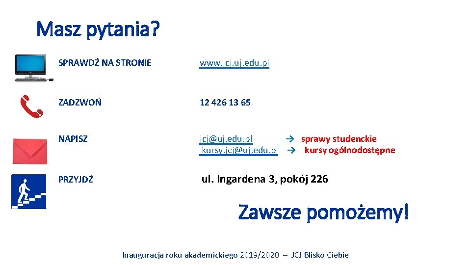 Masz pytania? SPRAWDŹ NA STRONIE www. jcj. uj. edu. pl ZADZWOŃ 12 426 13