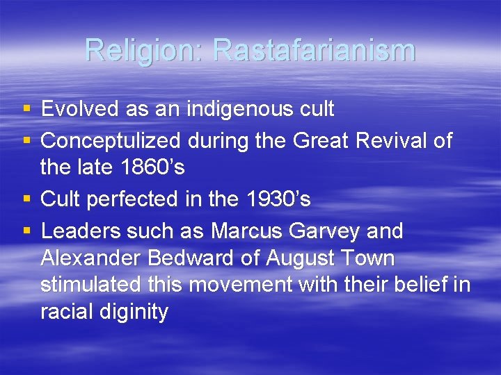 Religion: Rastafarianism § Evolved as an indigenous cult § Conceptulized during the Great Revival