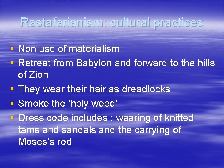 Rastafarianism: cultural practices § Non use of materialism § Retreat from Babylon and forward