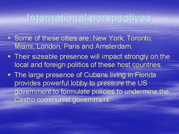 International perspectives § Some of these cities are: New York, Toronto, Miami, London, Paris