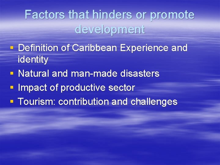 Factors that hinders or promote development § Definition of Caribbean Experience and identity §