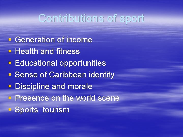 Contributions of sport § § § § Generation of income Health and fitness Educational