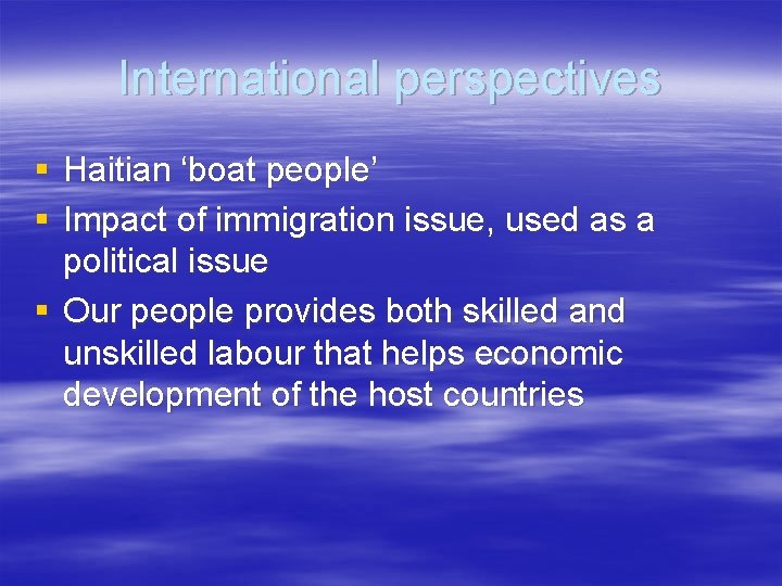 International perspectives § Haitian ‘boat people’ § Impact of immigration issue, used as a