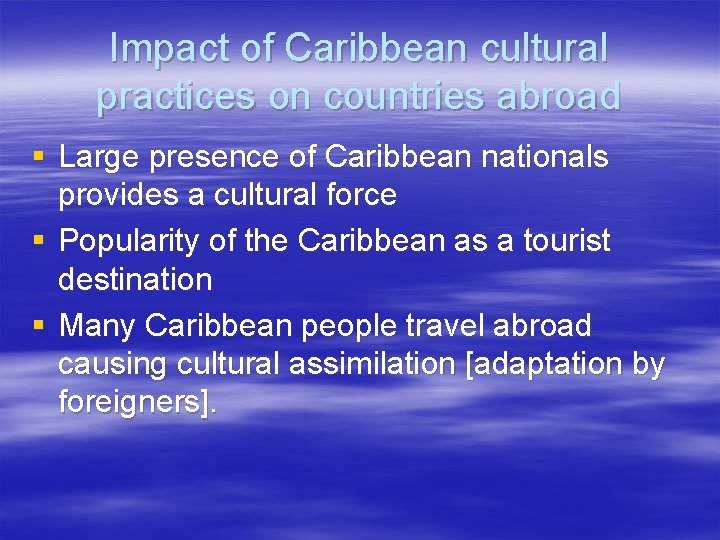 Impact of Caribbean cultural practices on countries abroad § Large presence of Caribbean nationals