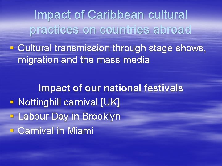 Impact of Caribbean cultural practices on countries abroad § Cultural transmission through stage shows,